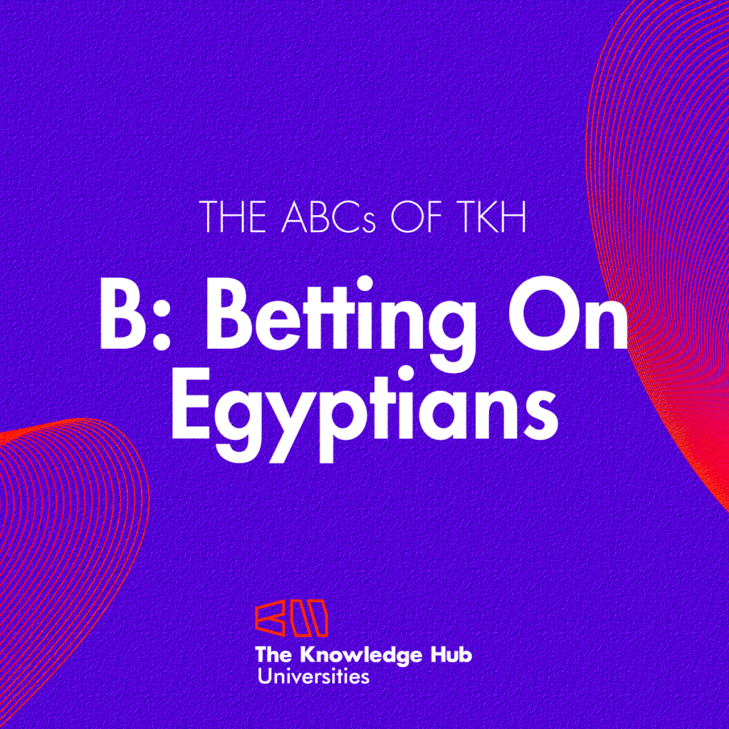 The ABCs of TKH, B: Betting On Egyptians